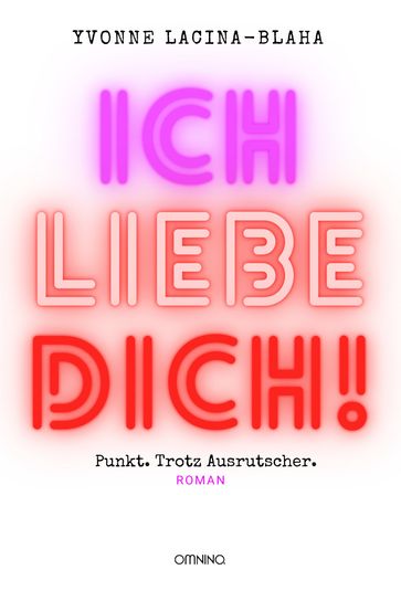 Ich liebe dich. Punkt. Trotz Ausrutscher - Yvonne Lacina-Blaha