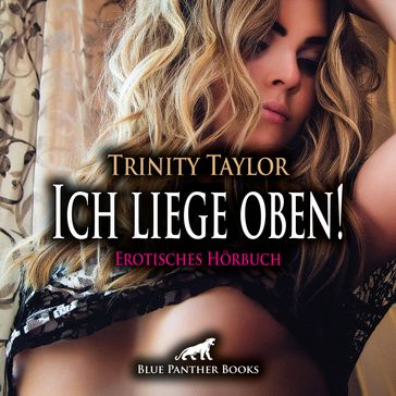 Ich liege oben! Erotik Audio Story / Erotisches Hörbuch - Trinity Taylor