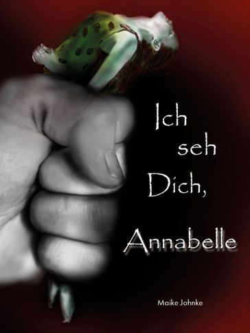 Ich seh Dich, Annabelle - Maike Johnke