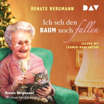 Ich seh den Baum noch fallen - Renate Bergmanns Weihnachtsabenteuer (Gekürzt) - Renate Bergmann
