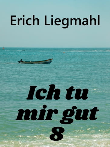 Ich tu mir gut 8 - Erich Liegmahl