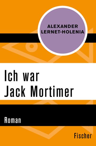 Ich war Jack Mortimer - Alexander Lernet-Holenia