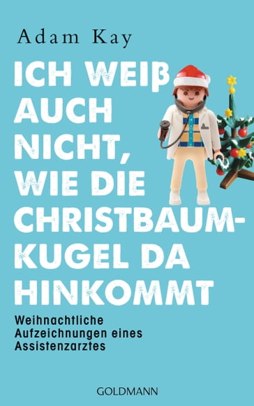 Ich weiß auch nicht, wie die Christbaumkugel da hinkommt - Adam Kay