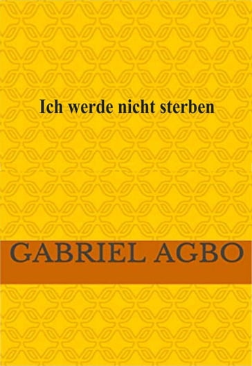 Ich werde nicht sterben - Gabriel Agbo