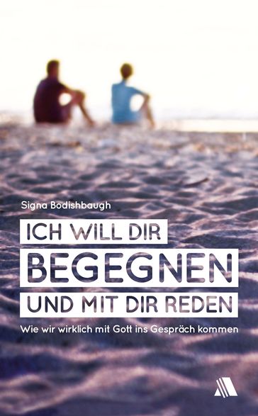 Ich will dir begegnen und mit dir reden - Signa Bodishbaugh