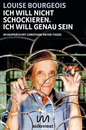 Ich will nicht schockieren. Ich will genau sein - Christiane Meyer-Thoss - Louise Bourgeois