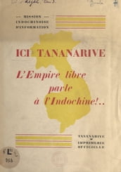 Ici Tananarive, l Empire libre parle à l Indochine !