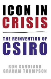 Icon in Crisis: The reinvention of CSIRO