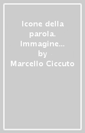 Icone della parola. Immagine e scrittura nella letteratura delle origini