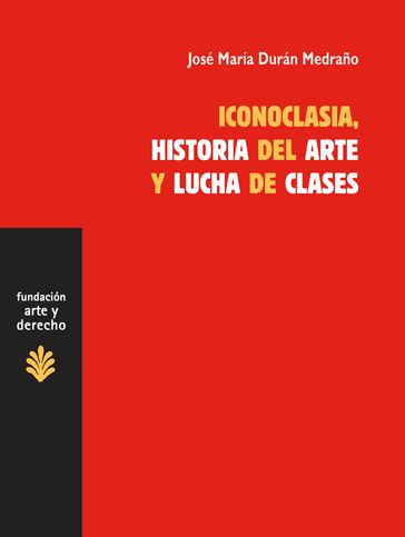 Iconoclasia, historia del arte y lucha de clases - José María Durán Medraño