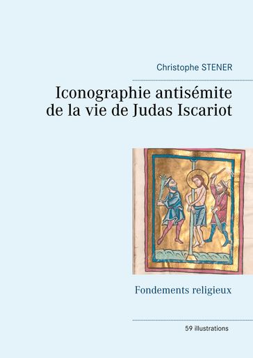 Iconographie antisémite de la vie de Judas Iscariot - Christophe Stener