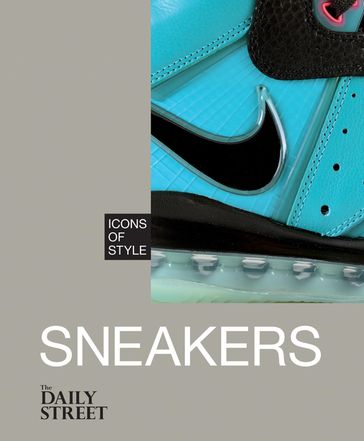 Icons of Style: Sneakers - The Daily Street