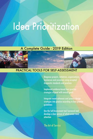 Idea Prioritization A Complete Guide - 2019 Edition - Gerardus Blokdyk
