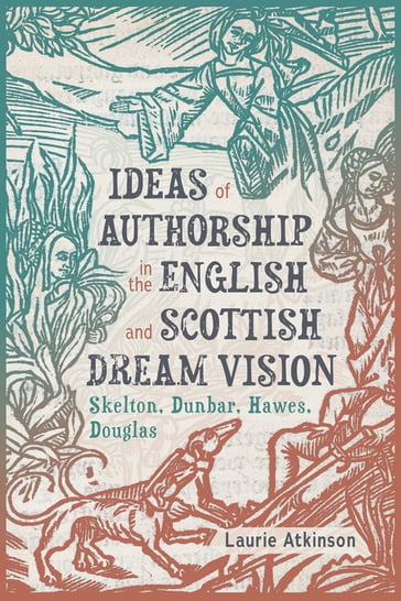 Ideas of Authorship in the English and Scottish Dream Vision - Dr. Laurie Atkinson