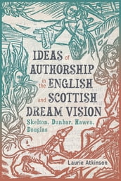 Ideas of Authorship in the English and Scottish Dream Vision