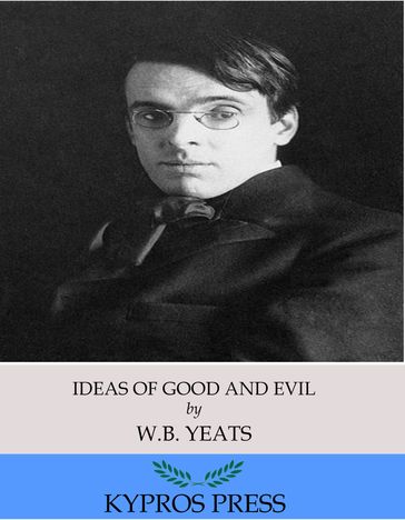 Ideas of Good and Evil - W. B. Yeats