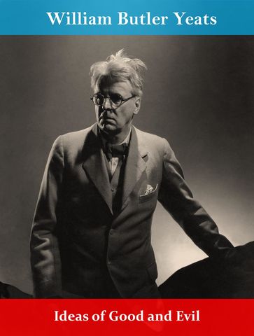 Ideas of Good and Evil - William Butler Yeats