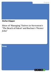 Ideas of  Managing  Natives in Stevenson s  The Beach of Falesá  and Buchan s  Prester John 