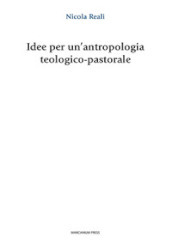 Idee per un antropologia teologico-pastorale