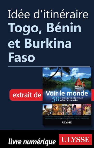 Idée d'itinéraire - Togo, Bénin et Burkina Faso - Collectif