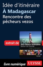 Idée d itinéraire à Madagascar: Rencontre des pêcheurs vezos