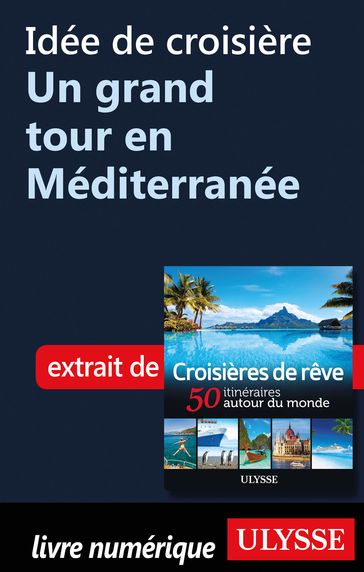 Idée de croisière - Un grand tour en Méditerranée - Collectif