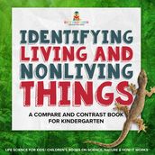 Identifying Living and Nonliving Things : A Compare and Contrast Book for Kindergarten   Life Science for Kids   Children