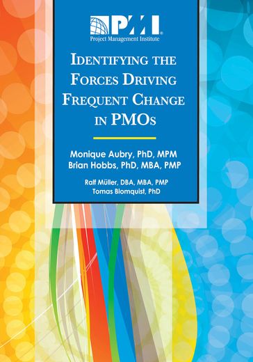 Identifying the Forces Driving Frequent Change in PMOs - BRIAN HOBBS - Monique Aubry - Ralf Muller - Tomas Blomquist