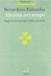 Identità nel tempo. Saggi di antropologia della parentela