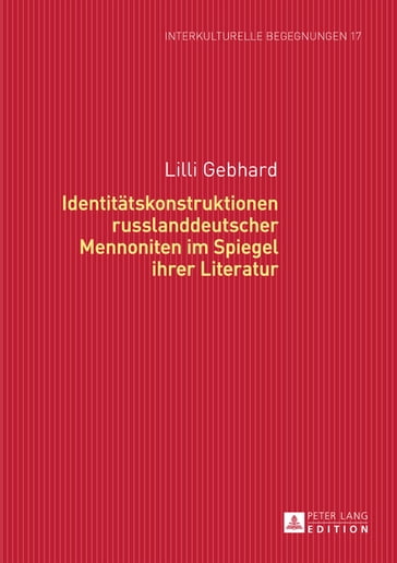 Identitaetskonstruktionen russlanddeutscher Mennoniten im Spiegel ihrer Literatur - Lilli Gebhard - Michael Dallapiazza