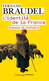 L Identité de la France (Tome 1) - Espace et histoire