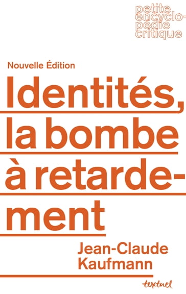 Identités, la bombe à retardement - Jean-Claude Kaufmann