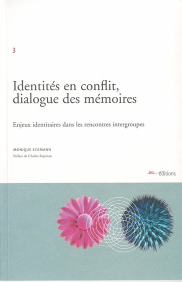 Identités en conflit, dialogue des mémoires - Monique Eckmann