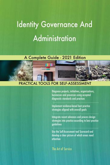 Identity Governance And Administration A Complete Guide - 2021 Edition - Gerardus Blokdyk