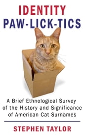 Identity Paw-Lick-Tics: A Brief Ethnographic Survey of the History and Significance of American Cat Surnames