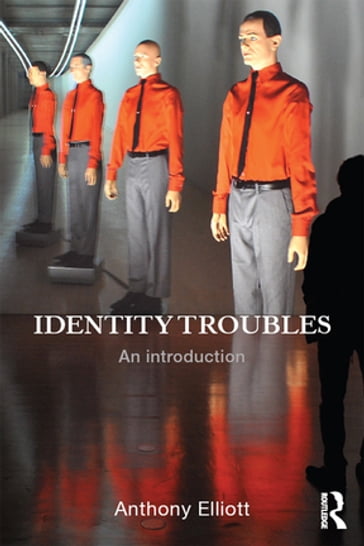 Identity Troubles - Anthony Elliott