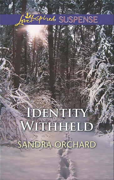 Identity Withheld (Mills & Boon Love Inspired Suspense) - Sandra Orchard