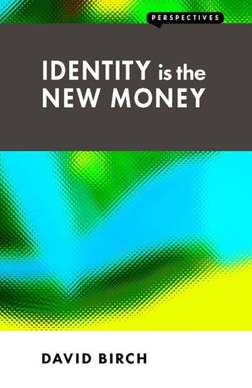 Identity is the New Money - David Birch