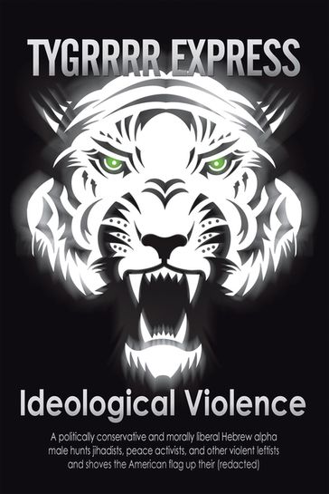 Ideological Violence - TYGRRRR EXPRESS