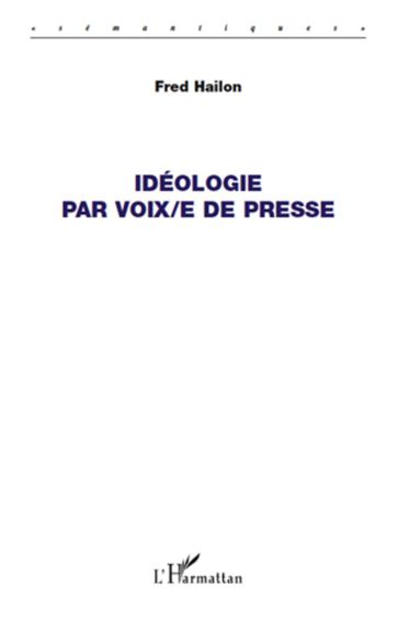 Idéologie par voix/e de presse - Fred Hailon