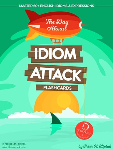 Idiom Attack 1: The Day Ahead - Flashcards for Everyday Living vol. 1 - Peter Liptak