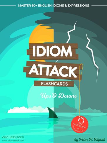 Idiom Attack 1: Ups & Downs - Flashcards for Everyday Living vol. 5 - Peter Liptak