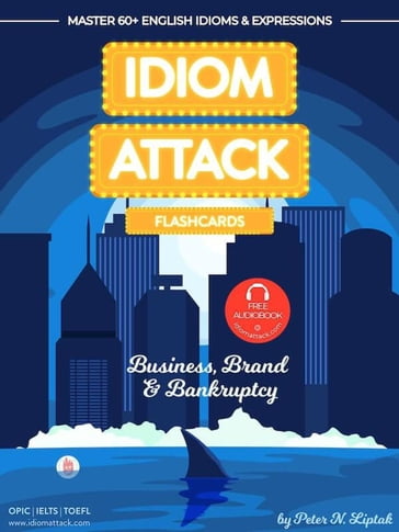 Idiom Attack 2: Business, Brand & Bankruptcy - Flashcards for Doing Business vol. 10 - Peter Liptak