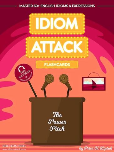 Idiom Attack 2: The Power Pitch - Flashcards for Doing Business vol. 9 - Peter Liptak