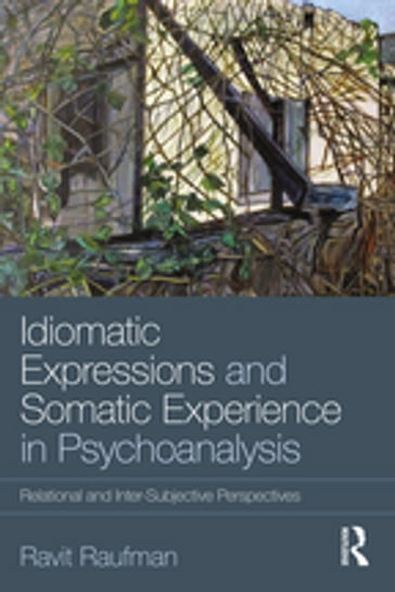 Idiomatic Expressions and Somatic Experience in Psychoanalysis - Ravit Raufman