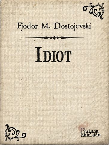 Idiot - Fjodor Mihajlovi Dostojevski