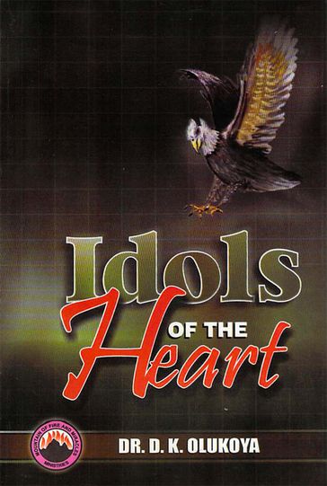 Idols of the Heart - Dr. D. K. Olukoya