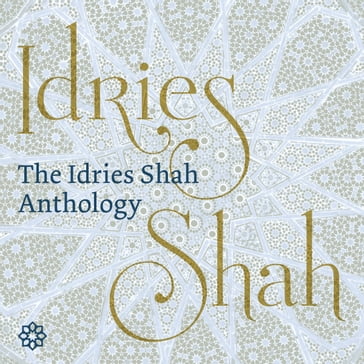 Idries Shah Anthology, The - Idries Shah