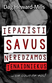 Iepazsti savus neredzamos ienaidniekus