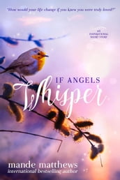 If Angels Whisper - a Heart-Touching Guardian Angel Story